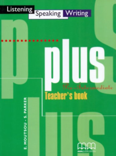 E. Moutsou - S. Parker - Plus Pre-Intermediate - Teacher's book - Listening-Speaking-Writing