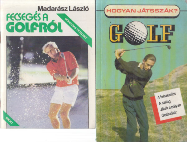2 db golf témájú könyvecske: Fecsegés a golfról + Golf - Hogyan játsszák?