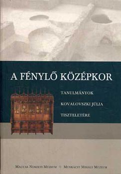 A fnyl kzpkor - Tanulmnyok Kovalovszki Jlia tiszteletre