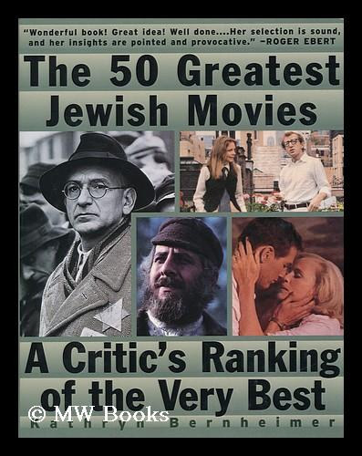 Kathryn Bernheimer - The 50 Greatest Jewish Movies : a Critic's Ranking of the Very Best
