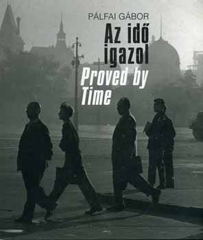 P�lfai G�bor - Az id� igazol - Proved by Time /magyar - angol/