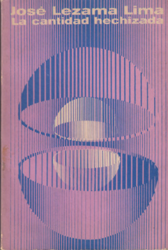 Jos� Lezama Lima - La Cantidad Hechizada