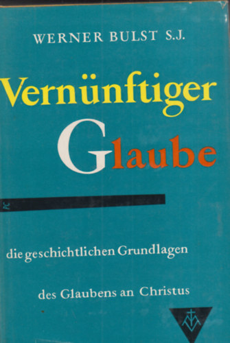 Werner Bulst S. J. - Vern�nftig Glaube