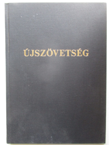 jszvetsg 1. - j Testamentum azaz a mi Urunk Jzus Krisztusnak j Szvetsge