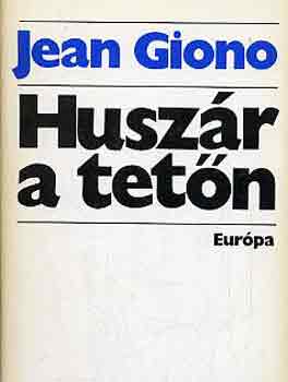 Jean Giono - Huszár a tetőn