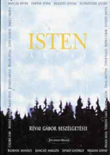 Szerk.: Bohus K�roly R�vai G�bor - Isten arcai - R�VAI G�BOR BESZ�LGET�SEI (M�ller P�ter; Popper P�ter; Jelenits Istv�n; Schweitzer J�zsef; Kornis Mih�ly; Jancs� Mikl�s; Spir� Gy�rgy �r�; Merlini D�vid...)