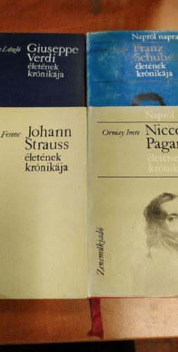 Ormay Imre, Brodszky Ferenc, Fábián László Eősze László - 4 db Napról napra sorozat:Schubert,Paganini,Strauss,Verdi életének krónikája