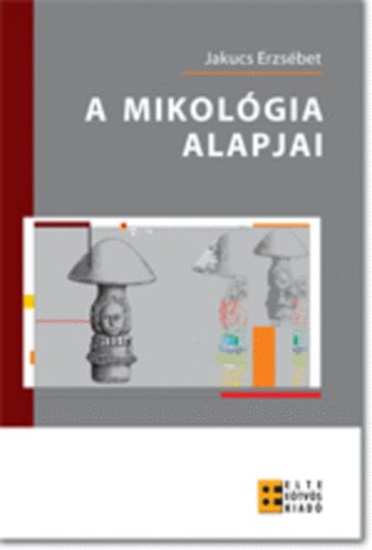 Jakucs Erzs�bet - A mikol�gia alapjai