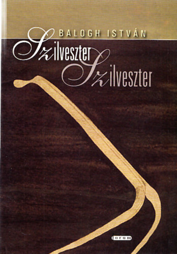 Balogh István - Szilveszter Szilveszter (Dedikált)