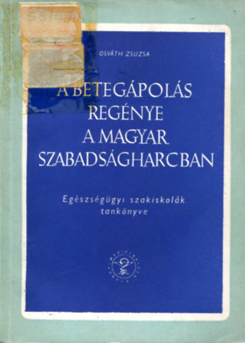 Osv�th Zsuzsa - A beteg�pol�s reg�nye a magyar szabads�gharcban