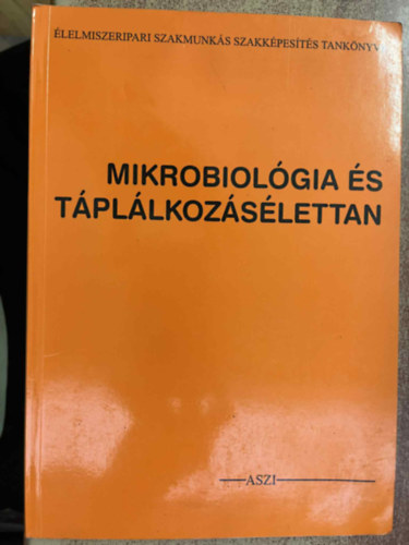 Szladecskó Györgyné - Mikrobiológia és táplálkozásélettan