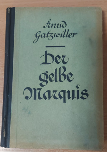 Knud Gatzwiller - Der gelbe Marquis. Roman