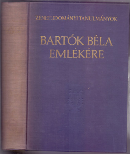 Szerkesztette: Szabolcsi Bence s Bartha Dnes - Bartk Bla emlkre (Zenetudomnyi Tanulmnyok X.)