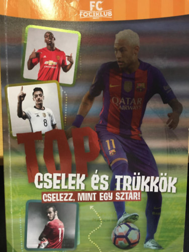Top cselek és trükkök - Cselezz, mint egy sztár!