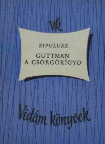 Sipulusz - Guttman a cs�rg�k�gy�