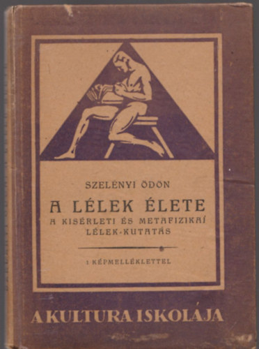 Szelnyi dn - A llek lete-A ksrleti s metafizikai llek-kutats