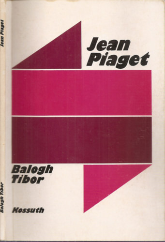 Balogh Tibor - Jean Piaget - A polgri filozfia a XX.szzadban