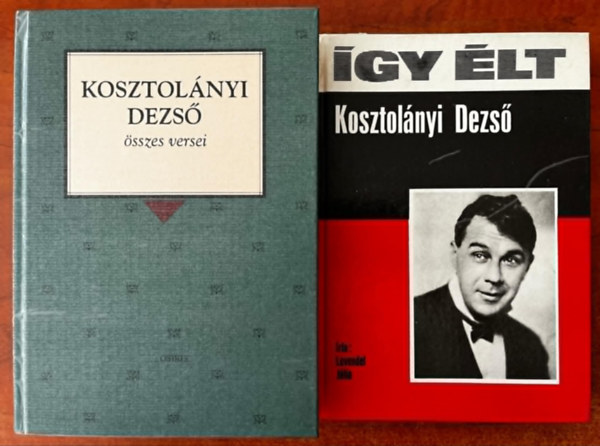 Levendel Jlia - 2db Kosztolnyi knyv:gy lt Kosztolnyi+Kosztolnyi Dezs sszes versei