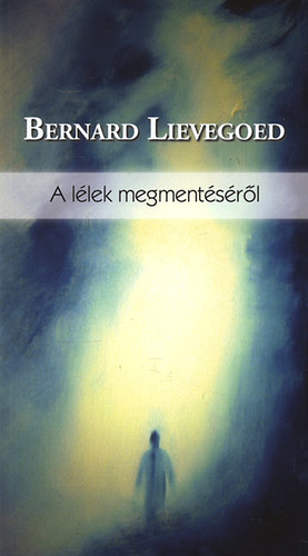 Bernard Lievegoed - A lélek megmentéséről