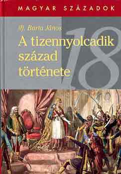 Barta JÁnos ifj. - A tizennyolcadik század története