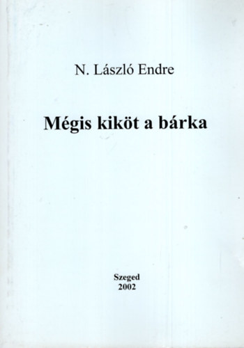 N. László Endre - Mégis kiköt a bárka