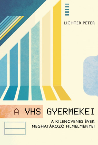Lichter Pter - A VHS gyermekei  (A kilencvenes vek meghatroz filmlmnyei)