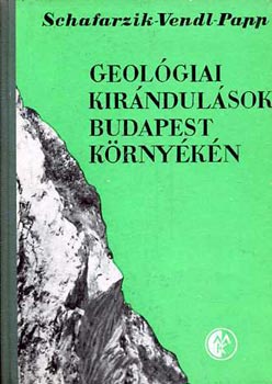 Schafrazik-Vendl-Papp - Geolgiai kirndulsok Budapest krnykn