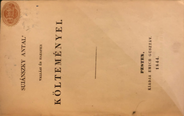 Sujánszky Antal - Sujánszky antal Vallási és hazafiui költeményei - 1844 pesten