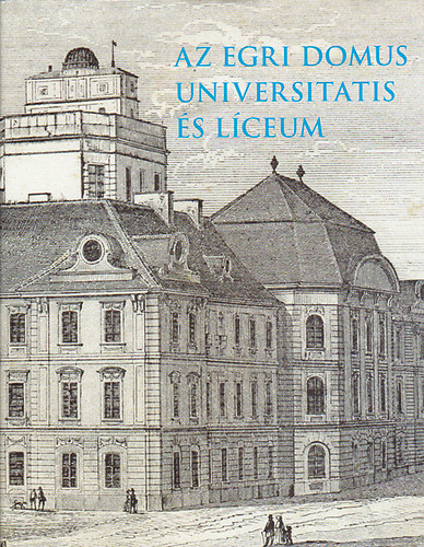 Az egri Domus Universitatis s Lceum