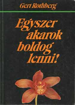 Gert Rothberg - Egyszer akarok boldog lenni!