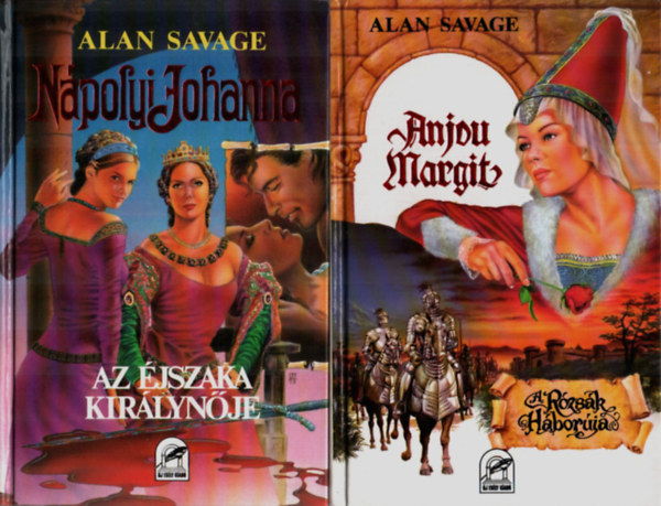 Alan Savage - 2 db Alaln Savage k�nyv: Anjou Margit A r�zs�k h�bor�ja, N�polyi Johanna Az �jszaka kir�lyn�je.