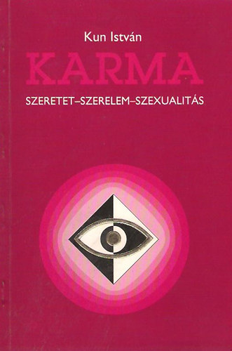 Kun Istvn - Karma (Szeretet - Szerelem - Szexualits)