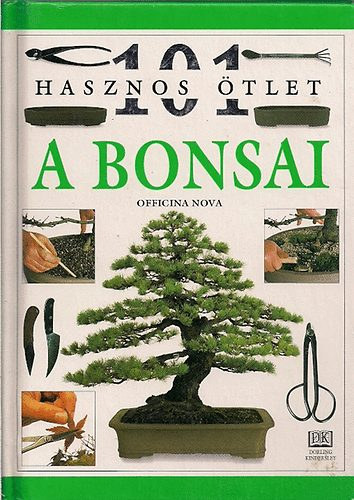 Dorling Kindersley - A bonsai (101 hasznos tlet)
