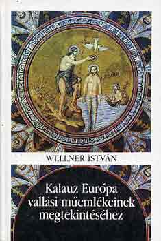 Wellner Istvn - Kalauz Eurpa vallsi memlkeinek megtekintshez