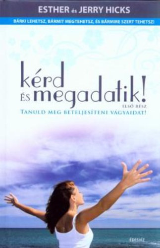 Jerry Hicks Esther Hicks - Krd s megadatik