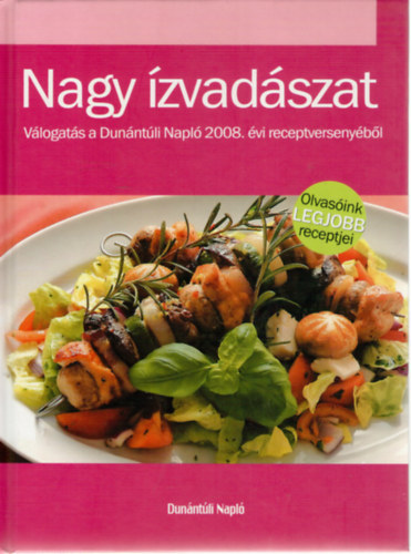 Schneider Gbor  (szerk.), Tth kos (szerk.) Nimmerfroh Ferenc (szerk.) - Nagy zvadszat - Vlogats a Dunntli Napl 2008. vi receptversenybl