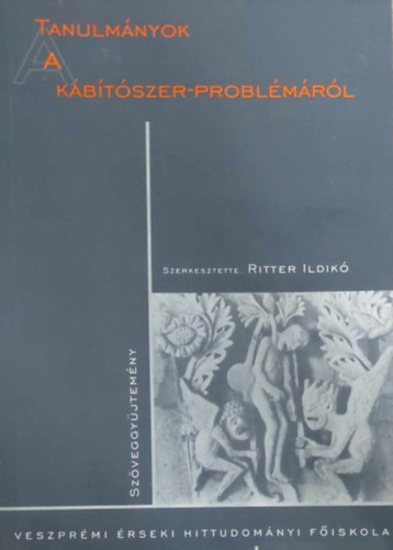 Ritter Ildik� - Tanulm�nyok a k�b�t�szer-probl�m�r�l