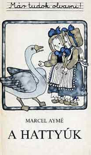 Marcel Aymé - A hattyúk (Már tudok olvasni!)