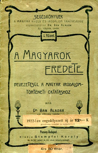 Dr. Bán Aladár - A magyarok eredete (bevézetésül a magyar irod. tört. oktatáshoz)