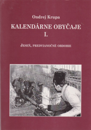 Ondrej Krupa - Kalend�rne Obycaje I.