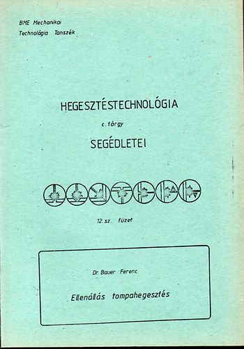 Dr. Bauer Ferenc - Ellenlls tompahegeszts - Hegesztstechnolgia segdletei 12.