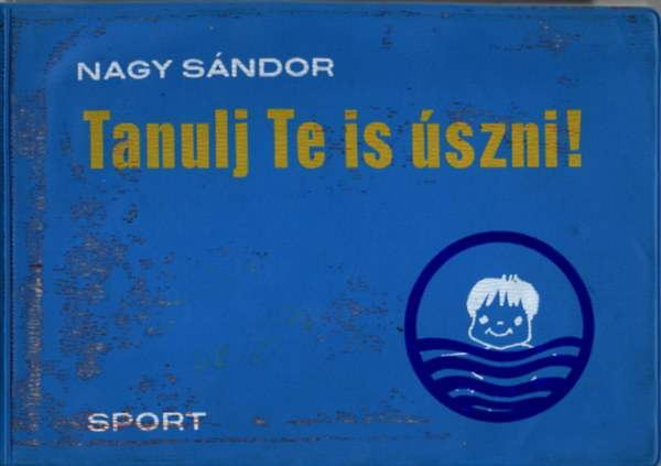 Nagy S�ndor - Tanulj Te is �szni!