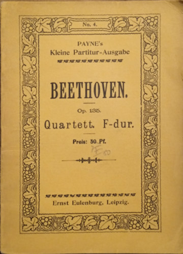 L. van Beethoven - Beethoven Op.135. Quartett No.17. F-dr fr 2 Violinen, Viola und Violoncell. ( Payne's Kleine Partitur- Ausgabe )