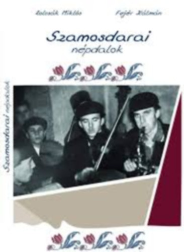 Zolcsák Miklós - Fejér Kálmán - Szamosdarai népdalok