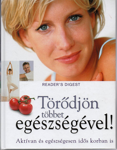 R�cz Ildik�  (szerk.) - T�r�dj�n t�bbet eg�szs�g�vel! (Reader's Digest)