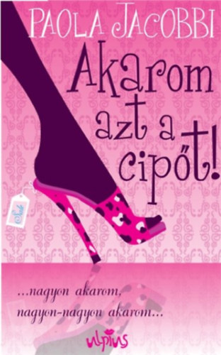 Paola Jacobbi - Akarom azt a cipt!