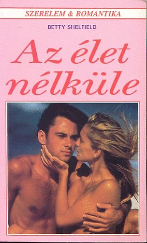 Betty Shelfield - Az �let n�lk�le
