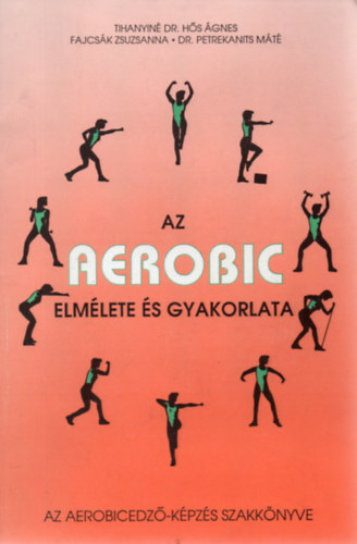 Tihanyin Dr. Hs gnes-Fajcsk Zsuzsa - Az Aerobic elmlete s gyakorlata