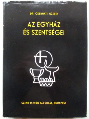 Dr. CSerh�ti J�zsef - Az egyh�z �s szents�gei