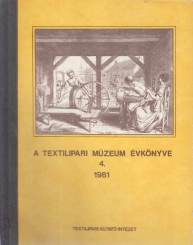 Dr. Dr. Gyrivnyi S., Sz. Bnyai I. Endrei W. - A Textilipari Mzeum vknyve 4. 1981